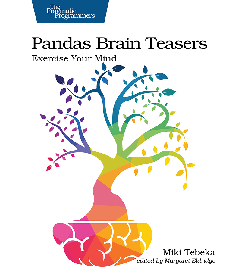 Pandas Brain Teasers Exercise Your Mind By Miki Tebeka Pandas Brain Teasers Exercise Your Mind By Miki Tebeka