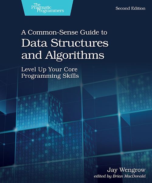 A Common-Sense Guide to Data Structures and Algorithms, Second Edition ...